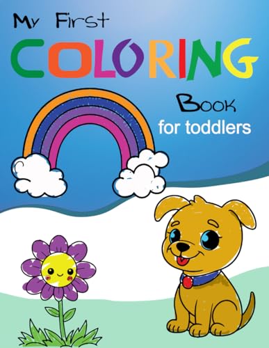 My First Coloring Book For Toddlers 1-3: A Colorful Adventure With Over 50 Coloring Pages for toddlers 1,2 & 3 von Independently published