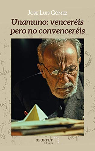 Unamuno: venceréis pero no convenceréis Unamuno: venceréis pero no convenceréis von OPORTET EDITORES (UDL)
