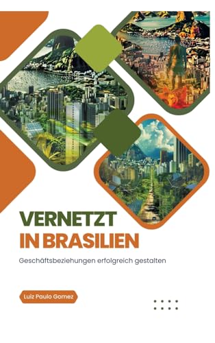 Vernetzt in Brasilien: Geschäftsbeziehungen erfolgreich gestalten von tredition