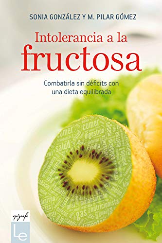 Intolerancia a la Fructosa: Combatirla Sin Déficits Con Una Dieta Equilibrada (Epígrafe, Band 8)
