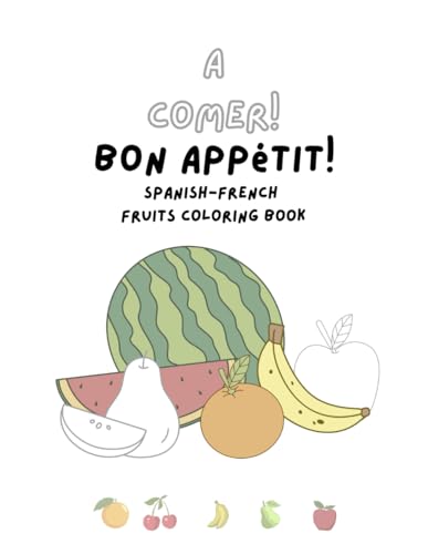 A Comer! Bon Appétit!: Spanish-French Fruits Coloring Book