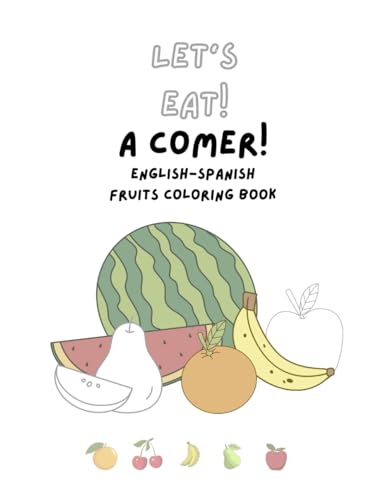 Let's Eat! A Comer!: English-Spanish Fruits Coloring Book von Independently published
