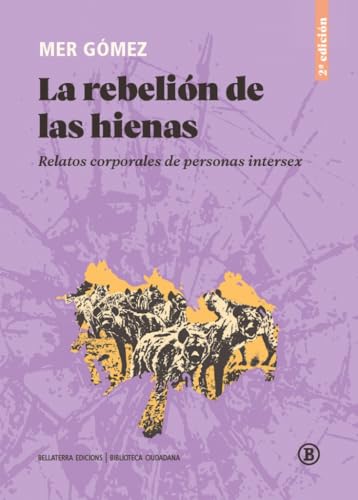 La rebelión de las hienas (2a ed): Relatos corporales de personas intersex (Biblioteca Ciudadana, Band 1) von Bellaterra Edicions