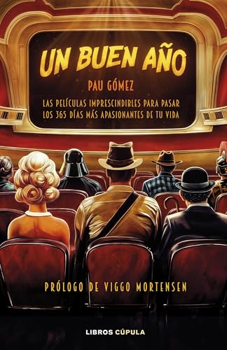 Un buen año: Las 365 (+1) películas más apasionantes de tu vida (Cine) von Libros Cúpula