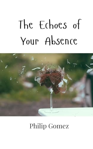The Echoes of Your Absence von Creative Arts Management OÜ