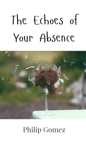 The Echoes of Your Absence von Creative Arts Management OÜ