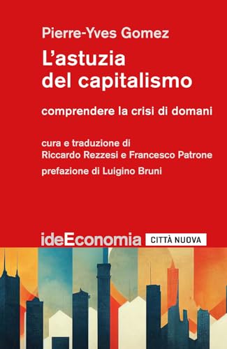 L'astuzia del capitalismo. Comprendere la crisi di domani (Idee. Economia) von Città Nuova