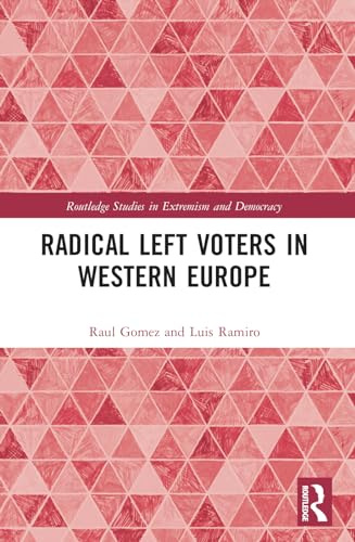 Radical Left Voters in Western Europe (Routledge Studies in Extremism and Democracy) von Routledge