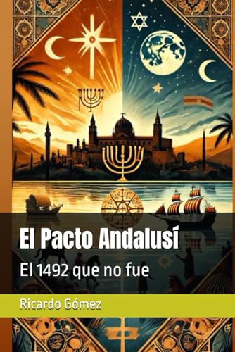 El Pacto Andalusí: El 1492 que no fue El Pacto Andalusí: El 1492 que no fue von Independently published