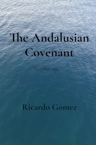The Andalusian Covenant: The Other 1492 The Andalusian Covenant: The Other 1492 von Kalimera Books