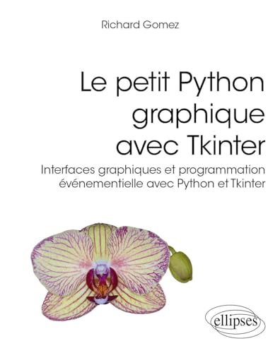 Le petit Python graphique avec Tkinter: Interfaces graphiques et programmation événementielle avec Python et Tkinter (Références sciences) von ELLIPSES