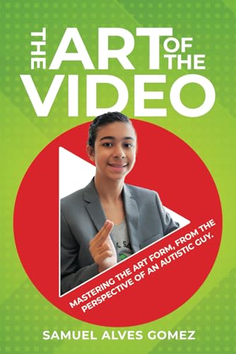 The Art Of The Video: Mastering The Art Form, From The Perspective Of An Autistic Guy. von selfpublishing.com