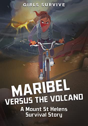 Maribel Versus the Volcano: A Mount St Helens Survival Story (Girls Survive) von Raintree