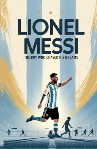 Lionel Messi: The Boy Who Chased His Dreams: Soccer Book for Kids 6-8, 8-12, Gifts for Boys, Story About Soccer Player Ball Striker Legend von Grapevine