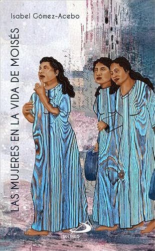Las mujeres en la vida de Moisés (Mujeres bíblicas) von SAN PABLO
