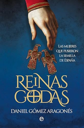 Reinas godas: Las mujeres que pusieron la semilla de España (Historia) von LA ESFERA DE LOS LIBROS, S.L.