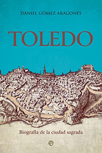 Toledo: Biografía de la ciudad sagrada von LA ESFERA DE LOS LIBROS, S.L.