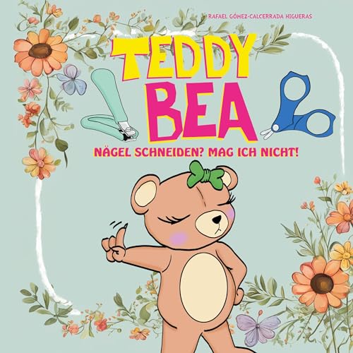 Teddy Bea: Nägel schneiden? Mag ich nicht!