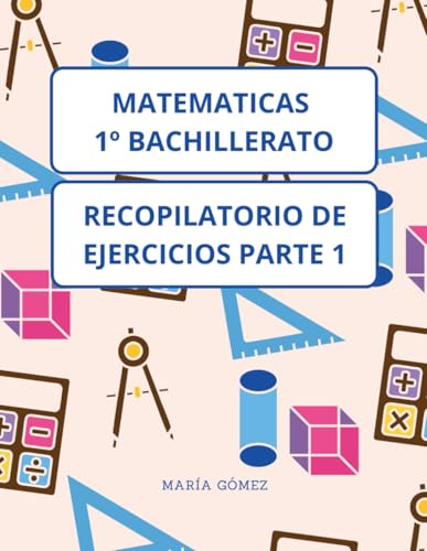 Matematicas 1º Bachillerato: Recopilatorio Ejercicios 1 von Independently published