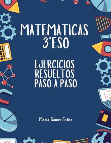 Matemáticas 3º Eso: Ejercicios resueltos paso a paso von Independently published