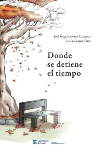 Donde se detiene el tiempo (Otras Publicaciones) von Editorial Universidad de Alcalá