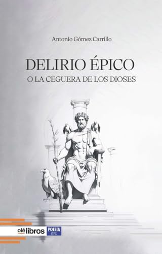 Delirio Épico: O la ceguera de los dioses (ITES, Band 230) von Olé Libros