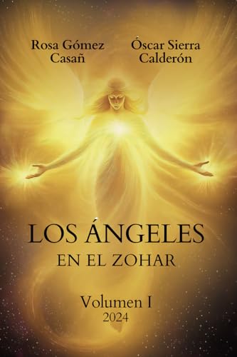 Los Ángeles en el Zohar: Volumen I von La Esquina del Álveo