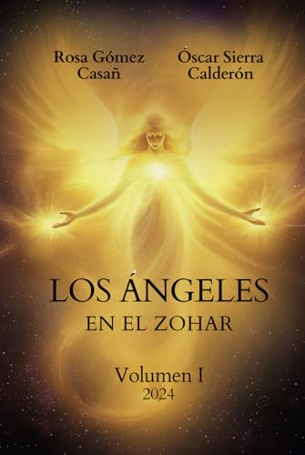 Los Ángeles en el Zohar: Volumen I von La Esquina del Álveo