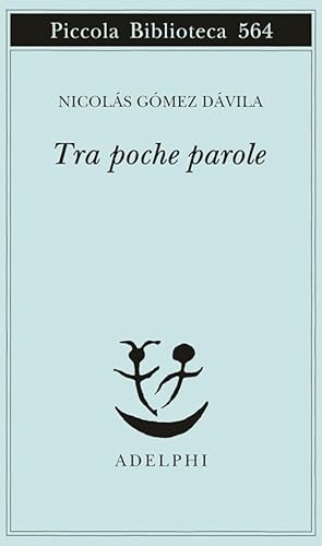 Tra poche parole (Piccola biblioteca Adelphi)