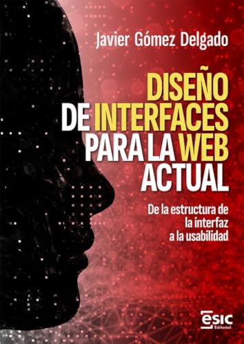 DISEÑO DE INTERFACES PARA LA WEB ACTUAL: De la estructura de la interfaz a la usabilidad DISEÑO DE INTERFACES PARA LA WEB ACTUAL: De la estructura de la interfaz a la usabilidad von ESIC Editorial