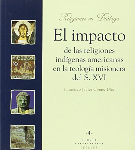 El impacto de las religiones indígenas americanas en la teología misionera del siglo XVI (Religiones en diálogo) von Desclée De Brouwer