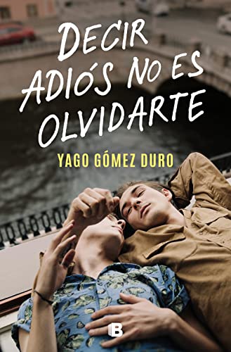 Decir adiós no es olvidarte (Ediciones B)