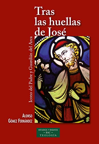 Tras las huellas de José : Icono del Padre y Guardián del Arca (ESTUDIOS Y ENSAYOS, Band 203) von BIBLIOTECA AUTORES CRISTIANOS