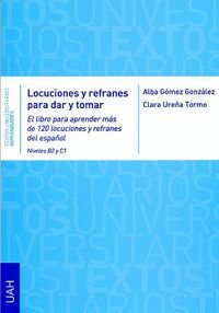 Locuciones y refranes para dar y tomar : el libro para aprender más de 120 locuciones y refranes del español niveles B2 y C1 (Textos Universitarios Humanidades) von Editorial Universidad de Alcalá