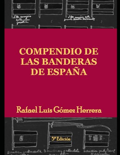 Compendio de las banderas de España: Las banderas dentro de la historia von Independently published