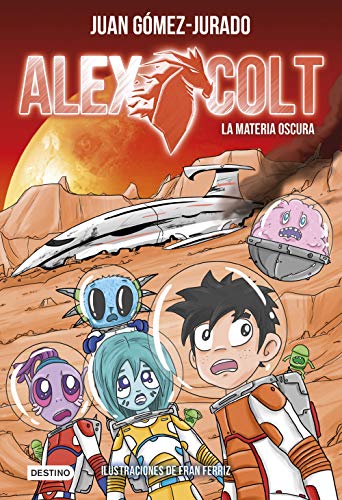 Alex Colt. La materia oscura Alex Colt. La materia oscura von Destino Infantil & Juvenil