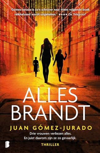 Alles brandt: Drie vrouwen verliezen alles. En juist daarom zijn ze zo gevaarlijk. (Todo arde-reeks, 1) von Boekerij