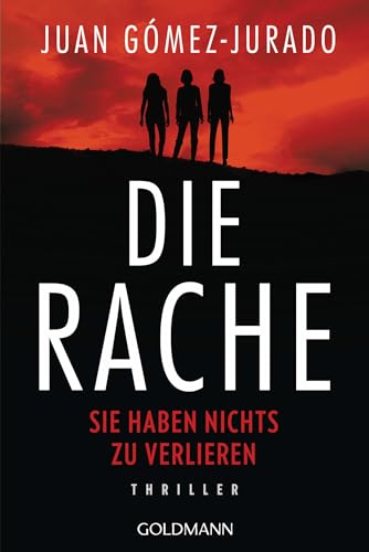 Die Rache - Sie haben nichts zu verlieren: Thriller von Goldmann