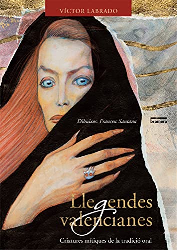 Les llegendes valencianes: Criatures Mitiques de La Tradicio Oral von Edicions Bromera, S.L.