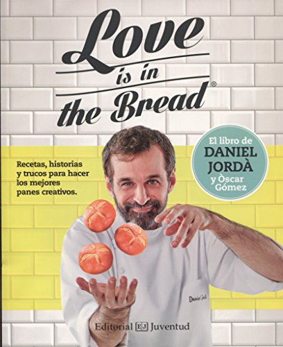 Love is in the bread (Gastronomía Cultural) von Editorial Juventud, S.A.