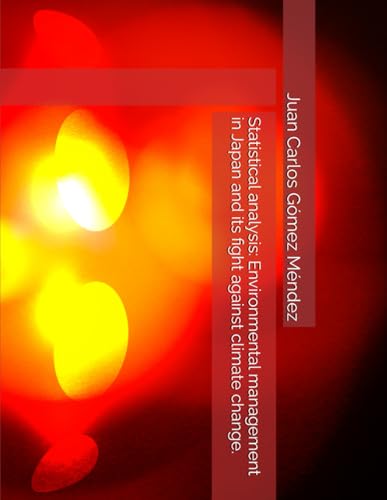 Statistical analysis: Environmental management in Japan and its fight against climate change. (Investigaciones sobre Cambio climático y otros temas/ Research on climate change in all languages) von Draft2Digital
