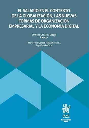 El salario en el contexto de la globalización, las nuevas formas de organización empresarial y la economía digital (Monografías Maior) von Editorial Tirant lo Blanch
