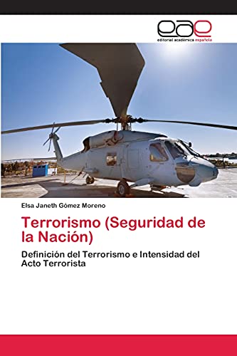 Terrorismo (Seguridad de la Nación): Definición del Terrorismo e Intensidad del Acto Terrorista von Eae Editorial Academia Espanola