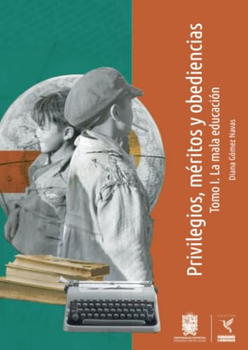 Privilegios, méritos y obediencias: Tomo I. La mala educación Privilegios, méritos y obediencias: Tomo I. La mala educación von Universidad Distrital Francisco José de Caldas