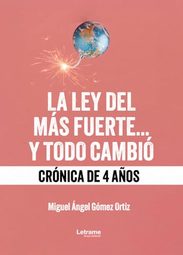 La ley del más fuerte...y todo cambió: Crónica de 4 años (Ficción, Band 1) von Letrame