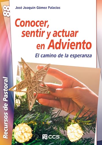 Conocer, sentir y actuar en Adviento: El camino de la esperanza (Recursos de pastoral, Band 88) von EDITORIAL CCS