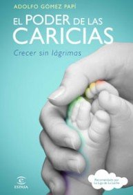 El poder de las caricias: Crecer sin lágrimas (Espasa Hoy, Band 1) von Espasa