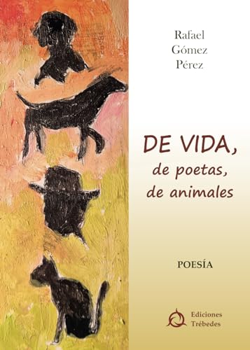 De vida, de poetas, de animales von Ediciones Trébedes