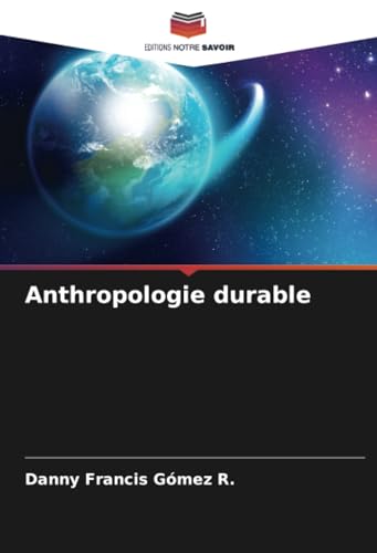 Anthropologie durable: DE von Editions Notre Savoir