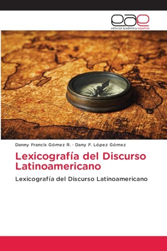 Lexicografía del Discurso Latinoamericano: Lexicografía del Discurso Latinoamericano von Editorial Académica Española